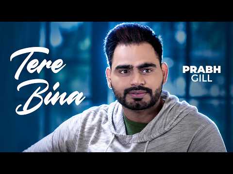 Tere Bina | Prabh Gill | Latest Punjabi Song 2026 | New Punjabi Songs 2026