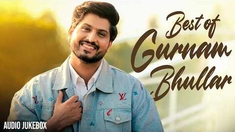 Best of Gurnam Bhullar (Audio Jukebox) | Latest Punjabi Songs 2026 | New Punjabi Songs 2026