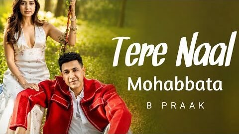 tere naal mohabbat B praak ( Full Song ) New Punjabi Song 2026