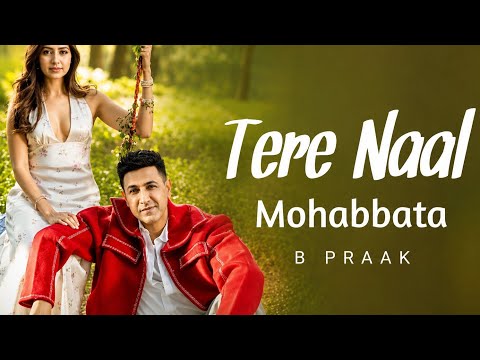 tere naal mohabbat B praak ( Full Song ) New Punjabi Song 2026