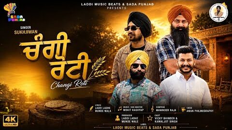 Changi Roti (full Video) Sukhjiwan l Laddi Ladhe Munde Wala l vicky Bhinder l latest Punjabi Song