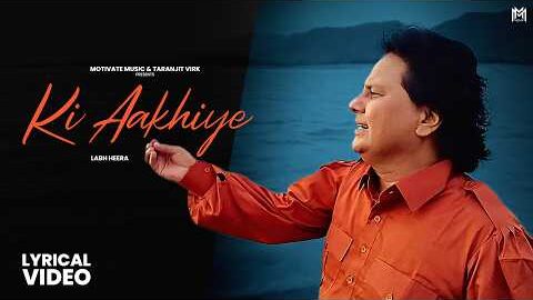 Ki Aakhiye (Lyrical ) Labh Heera | Sachin Ahuja | Latest Punjabi Song 2026 | New Punjabi song