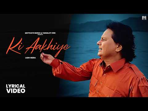 Ki Aakhiye (Lyrical ) Labh Heera | Sachin Ahuja | Latest Punjabi Song 2026 | New Punjabi song
