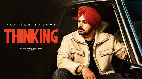 New Punjabi Song | Thinking – Pavitar Lassoi | Jind | Latest Punjabi Songs 2026
