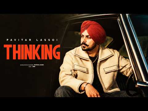 New Punjabi Song | Thinking – Pavitar Lassoi | Jind | Latest Punjabi Songs 2026