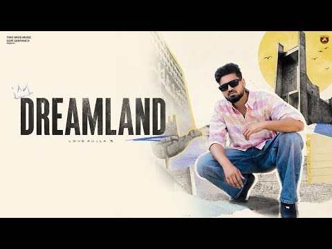 DREAMLAND (Official Song) Love Aujla Ft Anu Amanat | New Punjabi Song 2026 | Latest Punjabi Song
