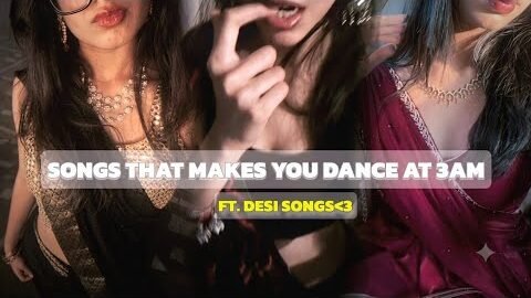 Songs That Make You Dance At 3AM ✨💥 Ft. Desi Songs 🤍 With Timestamp