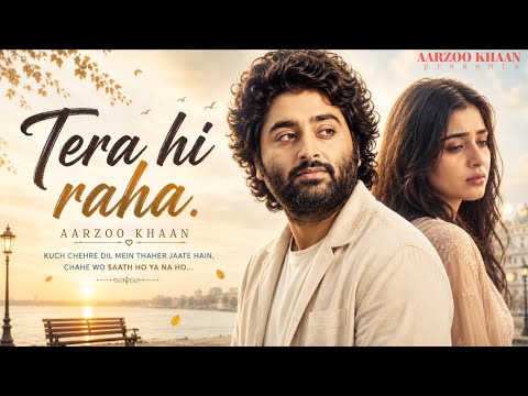 Tera Hi Raha – Aarzoo Khaan | Emotional Hindi Sad Song | New Song 2026 | Arijit Singh Vibe