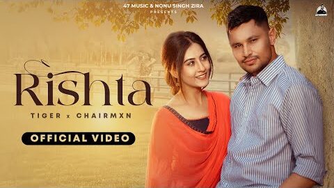 Rishta (Official Video) Tiger | Chairmxn | Latest Punjabi Songs 2026 | 47 Music