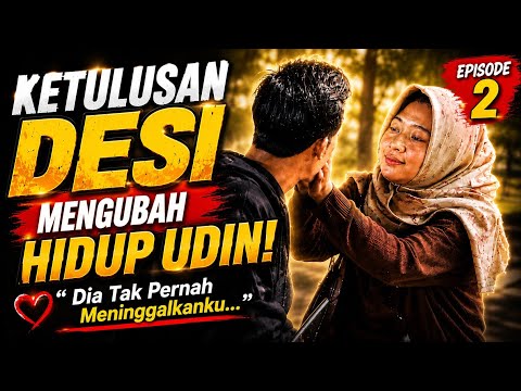 EPS 2 KETULUSAN DESI MENGUBAH HIDUP UDIN 😭