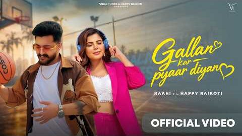 Gallan Kar Pyaar Diyan (Official Music Video) : Raahi | Happy Raikoti | New Punjabi Song 2026
