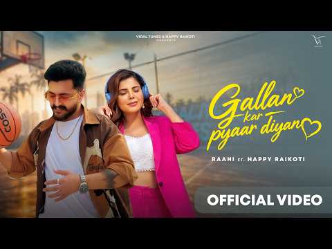Gallan Kar Pyaar Diyan (Official Music Video) : Raahi | Happy Raikoti | New Punjabi Song 2026