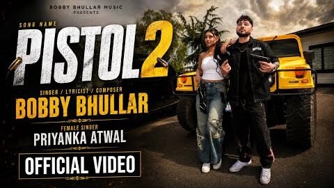Pistol 2 – Bobby Bhullar – Priyanka Atwal – New Punjabi Song – Latest Punjabi Song 2026