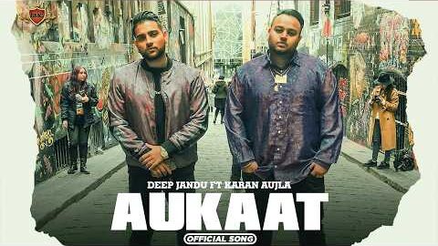 AUKAAT : Deep Jandu Ft. Karan Aujla (Official Video) | Latest Punjabi Songs – Royal Music Gang