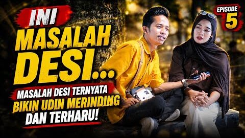 EPS 5 INI MASALAH DESI ๐ฅบ UDIN BENAR-BENAR TERPUKUL MENDENGAR NYA ๐ญ