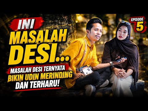 EPS 5 INI MASALAH DESI 🥺 UDIN BENAR-BENAR TERPUKUL MENDENGAR NYA 😭