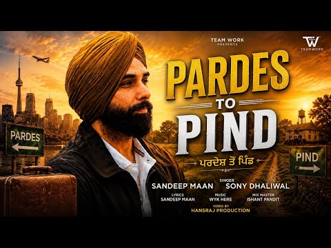 Pardes Ton Pind | Sandeep Maan Feat – Sony Dhaliwal New Punjabi Song 2026 | Team Work