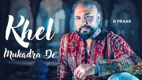 Khel Mukadra De | B Praak | Ikk Kudi | Latest Punjabi Songs 2026