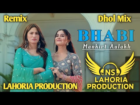 Bhabi (Dhol Remix) Mankirt Aulakh New Punjabi Songs Remix 2026 Ft NS Lahoria Production Song Remix