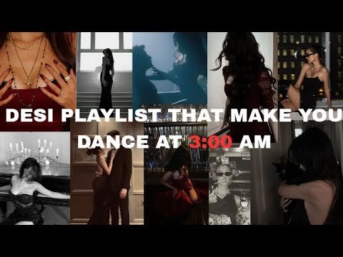Desi playlist which make you dance at 3 00am|| Desi version|| Baddie playlist