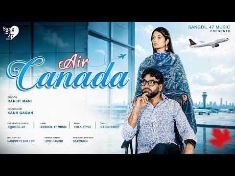 Air Canada| Ranjit Mani & Kaur Gagan | Sangdil 47 | New Punjabi Song 2026 |  Sangdil 47 Music