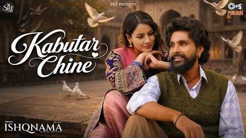 Kabutar Chine | Ishqnama | Jai Randhhawa, Shehnaaz Gill | Bhupinder Babal | Jaani | B Praak