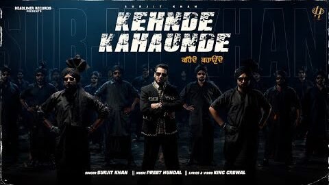 Kehnde Kahaunde | Surjit Khan | Headliner Records | King Grewal | Official Video