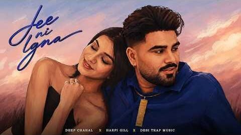 Deep Chahal | Harpi Gill – Jee Ni Lagna ( Official Video ) | Latest Punjabi Song 2026