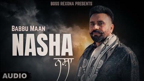 NASHA (Audio) Babbu Maan – New Punjabi Song 2026