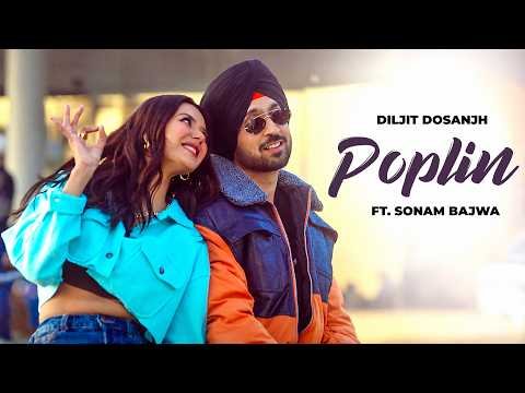 Poplin – Diljit Dosanjh (4K Video) | Ft. Sonam Bajwa | New Punjabi Song 2026