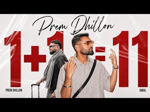 1+1=11 (Official Video) – Prem Dhillon ft. Iqbal | The Kidd | Majhaestic | New Punjabi Songs 2026
