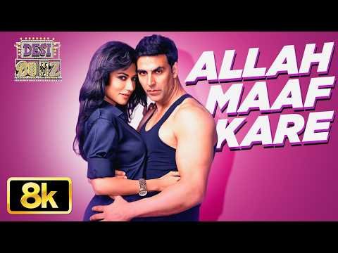 Allah Maaf Kare 8K Full Song | Desi Boyz | Akshay Kumar, Chitrangada | Pritam | Sonu Nigam, Shilpa R