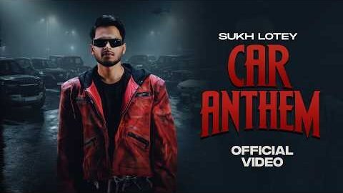 Car Anthem (Official Music Video) Sukh Lotey I New Punjabi Song 2026 | Latest Punjabi Song 2026