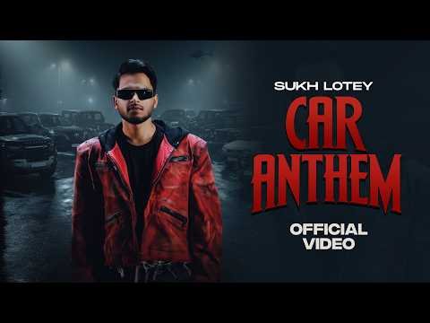 Car Anthem (Official Music Video) Sukh Lotey I New Punjabi Song 2026 | Latest Punjabi Song 2026