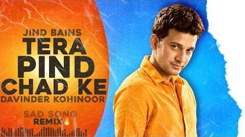 Jind Bains (Remix) Tera Pind Chad Ke | Davinder Kohinoor | New Punjabi Song | Old Sad Song 2026