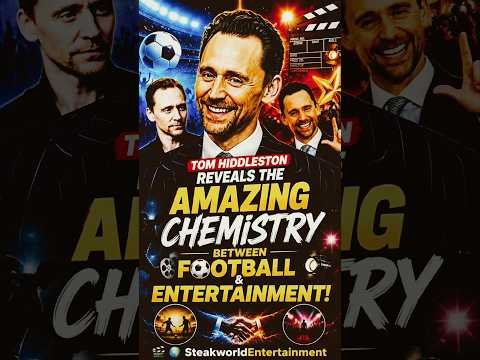 TOM HIDDLESTON REVEALS THE AMAZING CHEMISTRY BETWEEN FOOTBALL ENTERTAINMENT‼️#shorts #usa #uk #fyp
