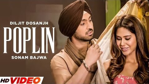 Poplin – Diljit Dosanjh (Full Song) | Ft. Sonam Bajwa | New Punjabi Song 2023 Latest Punjabi Songs