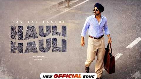 Hauli Hauli – Pavitar Lassoi | The Kidd | New Punjabi Songs 2026