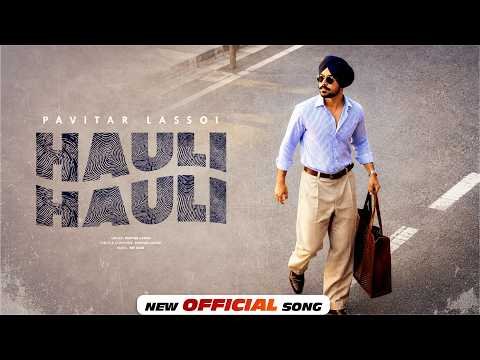 Hauli Hauli – Pavitar Lassoi | The Kidd | New Punjabi Songs 2026