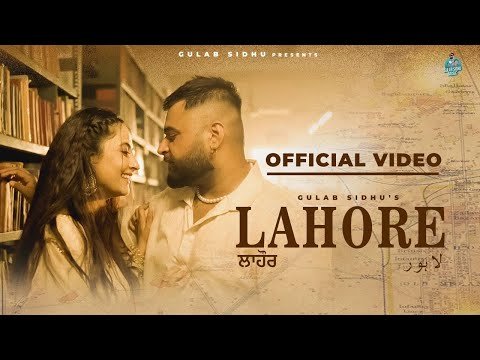 Latest Punjabi Songs 2024 – Lahore (Full Video) Gulab Sidhu | Jang Dhillon | New Punjabi Songs 2024