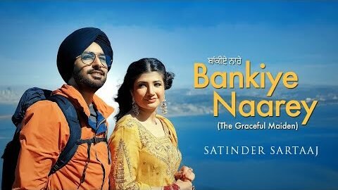 Bankiye Naarey – The Graceful Maiden (Official Video) | Satinder Sartaaj | J Sandeep |  Punjabi Song