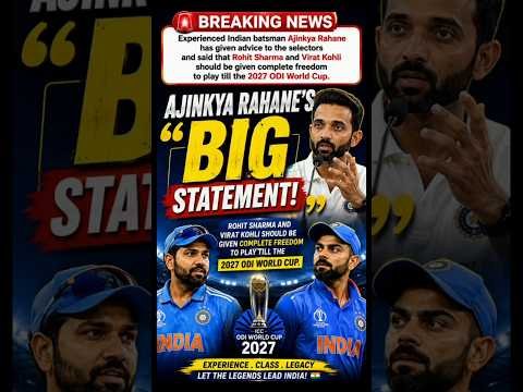 🚨 AJINKYA RAHANE’S BIG STATEMENT! 😱 Rohit & Virat Must Play Till 2027 WC 🇮🇳🏏
