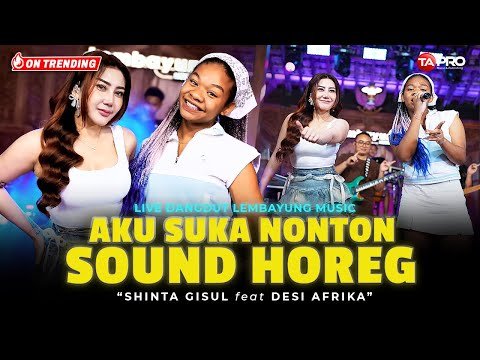 Aku Suka Nonton Sound Horeg – Shinta Gisul Ft. Desi Afrika (LIVE DANGDUT LEMBAYUNG MUSIC)