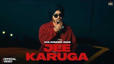 Jee Karuga (Official Video) Kulwinder Sohi | Gaiphy | New Punjabi Songs | Latest Punjabi Songs 2026
