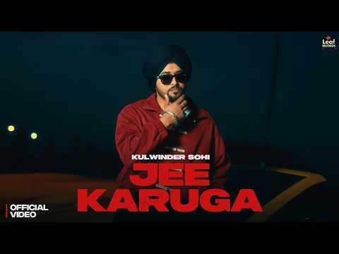 Jee Karuga (Official Video) Kulwinder Sohi | Gaiphy | New Punjabi Songs | Latest Punjabi Songs 2026