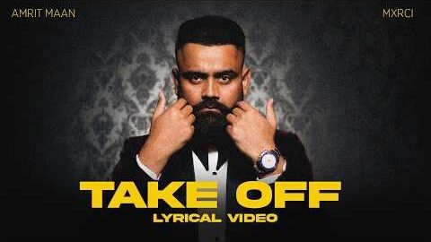 TAKE OFF : LYRICAL VIDEO | AMRIT MAAN | MXRCI | TEJI SANDHU | LATEST PUNJABI SONGS 2026