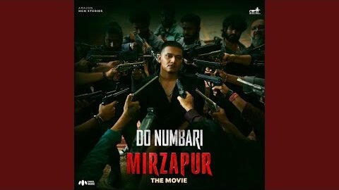Do Numbari (From “Mirzapur The Movie”)