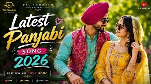 Latest Punjabi Songs 2026 🔥 Top Romantic Love Hits ❤️ New Trending Punjabi Music | Dil Sandesh