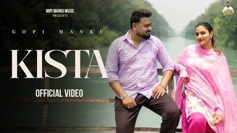KISTA (OFFICIAL VIDEO) GOPI MANKU | SUKHNAAZ HUNDAL | GOGI GILL | LATEST PUNJABI SONGS 2026