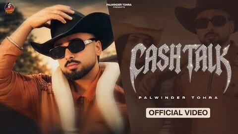CASH TALK ( Official Video ) – Palwinder Tohra | New Punjabi Songs 2026 | Latest Punjabi Songs 2026